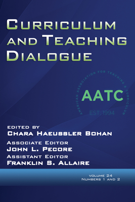 Curriculum and Teaching Dialogue Vol 24 Issue 1 & 2 - Bohan, Chara Haeussler (Editor), and Pecore, John L (Editor), and Allaire, Franklin S (Editor)
