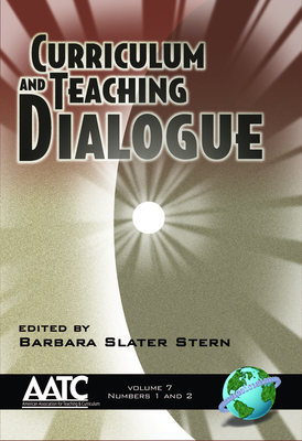 Curriculum and Teaching Dialogue Vol 7 Issues 1 & 2 - Stern, Barbara Slater (Editor)
