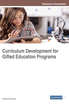 Curriculum Development for Gifted Education Programs - Cannaday, Jessica (Editor)