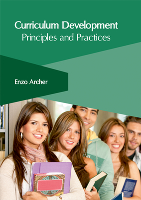 Curriculum Development: Principles and Practices - Archer, Enzo (Editor)
