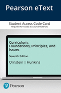 Curriculum: Foundations, Principles, and Issues, Enhanced Pearson Etext -- Access Card
