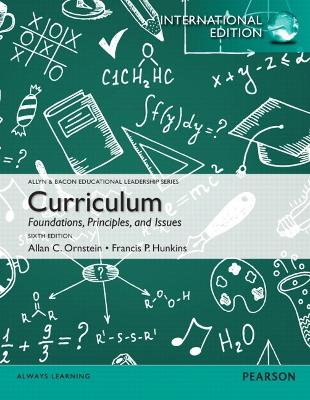 Curriculum: Foundations, Principles, and Issues: International Edition - Ornstein, Allan C., and Hunkins, Francis P.