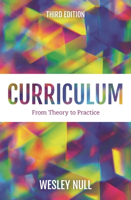 Curriculum: From Theory to Practice - Null, Wesley, and Bohan, Chara Haeussler (Foreword by)