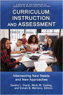 Curriculum, Instruction, and Assessment: Intersecting New Needs and New Approaches