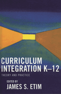 Curriculum Integration K-12: Theory and Practice