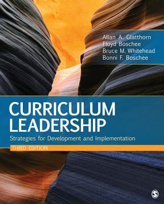 Curriculum Leadership: Strategies for Development and Implementation - Boschee, Bonni F, and Boschee, Floyd A, Dr., and Whitehead, Bruce M, Professor