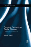 Curriculum Theorizing and Teacher Education: Complicating Conjunctions