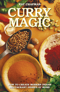Curry Magic: How to Create Modern Indian Restaurant Dishes at Home.