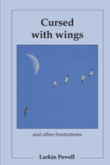 Cursed with Wings: And Other Frustrations