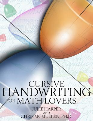 Cursive Handwriting for Math Lovers - McMullen, Chris, and Harper, Julie