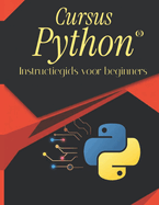 Cursus Python - Instructiegids voor Beginners: De alles in een cursus voor starters.