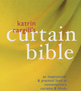 Curtain Bible: An Inspirational and Practical Look at Contemporary Curtains and Blinds