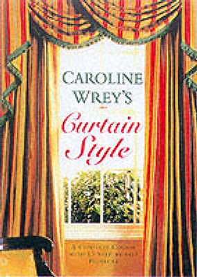 Curtain Style: A Complete Step by Step Course with 15 Projects - Wrey, Caroline, Lady