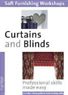 Curtains and Blinds: (Soft Furnishing Workshop Series)