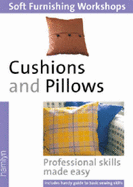 Cushions and Pillows: (Soft Furnishings Workshop Series)