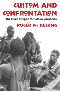 Custom and Confrontation: The Kwaio Struggle for Cultural Autonomy
