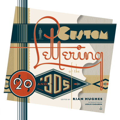 Custom Lettering of the 20s and 30s - Hughes, Rian
