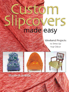 Custom Slipcovers Made Easy: Weekend Projects to Dress Up Your Decor