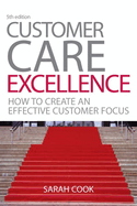 Customer Care Excellence: How to Create an Effective Customer Focus