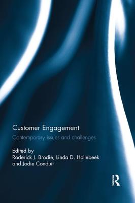 Customer Engagement: Contemporary issues and challenges - Brodie, Roderick J. (Editor), and Hollebeek, Linda D. (Editor), and Conduit, Jodie (Editor)