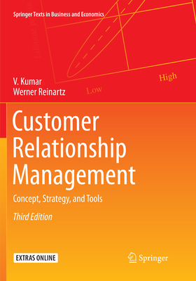 Customer Relationship Management: Concept, Strategy, and Tools - Kumar, V., and Reinartz, Werner