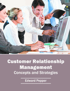Customer Relationship Management: Concepts and Strategies