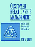 Customer Relationship Management: Making Hard Decisions with Soft Numbers