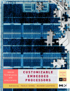 Customizable Embedded Processors: Design Technologies and Applications Volume .
