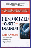 Customized Cancer Treatment: How a Powerful Lab Test Predicts Which Drugs Will Work for You--And Which to Avoid
