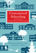 Customized Schools: Beyond Whole-School Reform