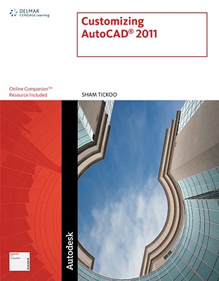 Customizing AutoCAD 2011 - Tickoo, Sham