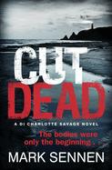 Cut Dead: a DI Charlotte Savage Novel