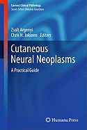 Cutaneous Neural Neoplasms: A Practical Guide
