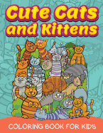 Cute Cats and Kittens (Coloring Book for Kids)