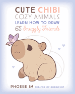 Cute Chibi Cozy Animals: Learn How to Draw 65 Snuggly Friends