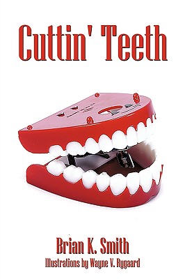 Cuttin' Teeth - Smith, Brian K