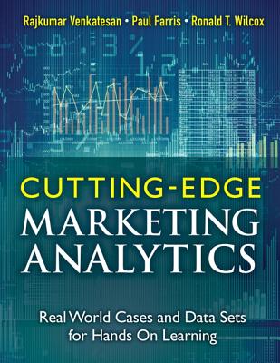 Cutting-Edge Marketing Analytics: Real World Cases and Data Sets for Hands on Learning - Venkatesan, Rajkumar, and Farris, Paul, and Wilcox, Ronald