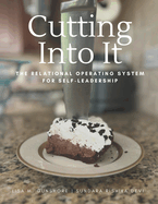 Cutting Into It: The Relational Operating System for Self-Leadership