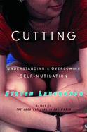 Cutting: Understanding and Overcoming Self-Mutilation