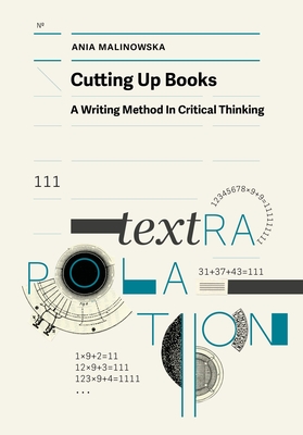 Cutting Up Books: A Writing Method In Critical Thinking - Malinowska, Ania