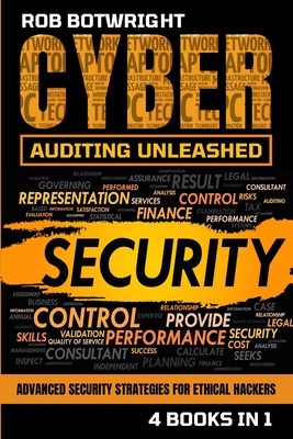 Cyber Auditing Unleashed: Advanced Security Strategies For Ethical Hackers - Botwright, Rob