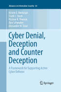 Cyber Denial, Deception and Counter Deception: A Framework for Supporting Active Cyber Defense