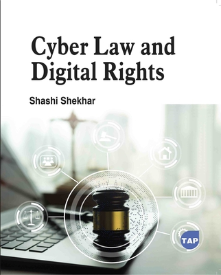 Cyber Law and Digital Rights - Shekhar, Shashi