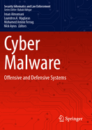 Cyber Malware: Offensive and Defensive Systems