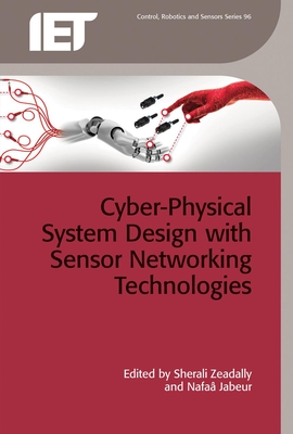Cyber-Physical System Design with Sensor Networking Technologies - Zeadally, Sherali (Editor), and Jabeur, Nafaa (Editor)
