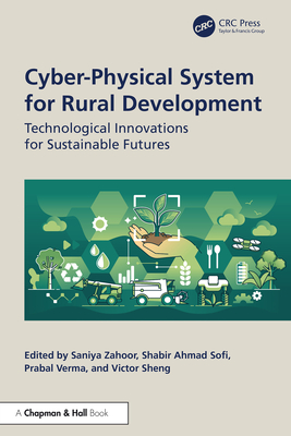 Cyber-Physical System for Rural Development: Technological Innovations for Sustainable Futures - Zahoor, Saniya (Editor), and Ahmad Sofi, Shabir (Editor), and Verma, Prabal (Editor)