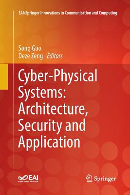 Cyber-Physical Systems: Architecture, Security and Application - Guo, Song (Editor), and Zeng, Deze (Editor)