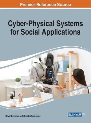 Cyber-Physical Systems for Social Applications - Dimitrova, Maya (Editor), and Wagatsuma, Hiroaki (Editor)