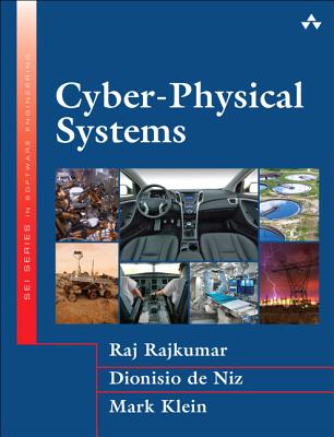 Cyber-Physical Systems - Rajkumar, Raj, and De Niz, Dionisio, and Klein, Mark