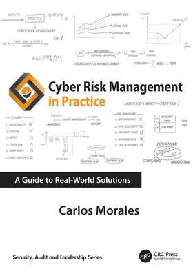 Cyber Risk Management in Practice: A Guide to Real-World Solutions - Morales, Carlos